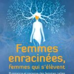 Traduction de Femmes enracinées, femmes qui s'élèvent, Sharon Blackie, Editions Véga, avril 2021. (titre original : If women rose rooted)